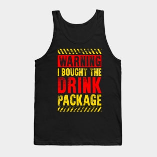 Funny Drinking Lover Gift Warning I Bought The Drink Package Tank Top